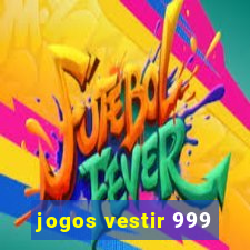 jogos vestir 999